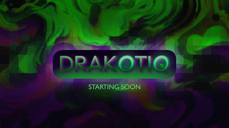 Drakotiq Starting soon